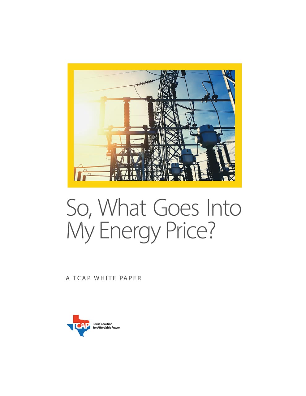 Cover of a white paper titled "So, What Goes Into My Energy Price?" featuring an image of electrical power lines and equipment against a bright sky. The TCAP (Texas Coalition for Affordable Power) logo appears at the bottom.